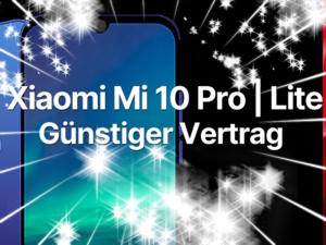 Xiaomi Mi 10 Pro mit Handyvertrag