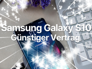 Samsung Galaxy S10, S10 Plus oder S10e